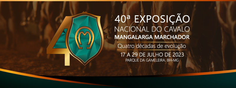 40ª Exposição Nacional do Mangalarga Marchador – 17 a 29 de julho de 2023